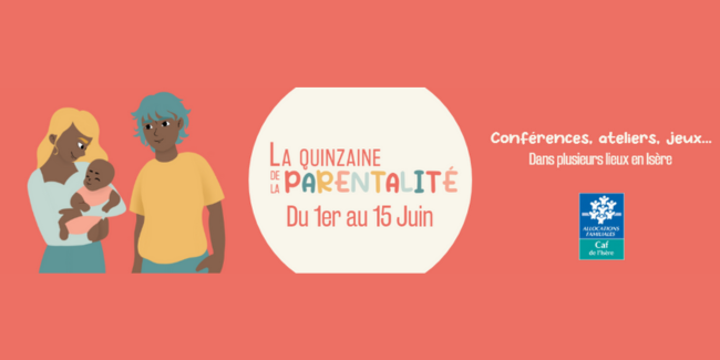La "Quinzaine de la parentalité", conférences, ateliers et jeux pour les parents et les enfants, avec la CAF de l'Isère 