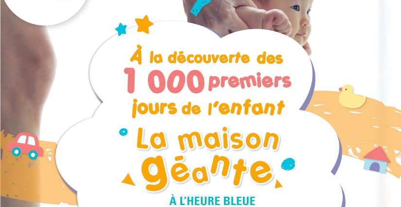 "À la découverte des 1000 premiers jours de l’enfant - la maison géante ...