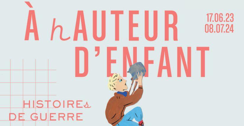 Exposition "À (h)auteur d'enfant, histoire(s) de guerre", expliquons la Seconde Guerre mondiale aux enfants, au Musée de la Résistance et de la Déportation de l'Isère - Grenoble