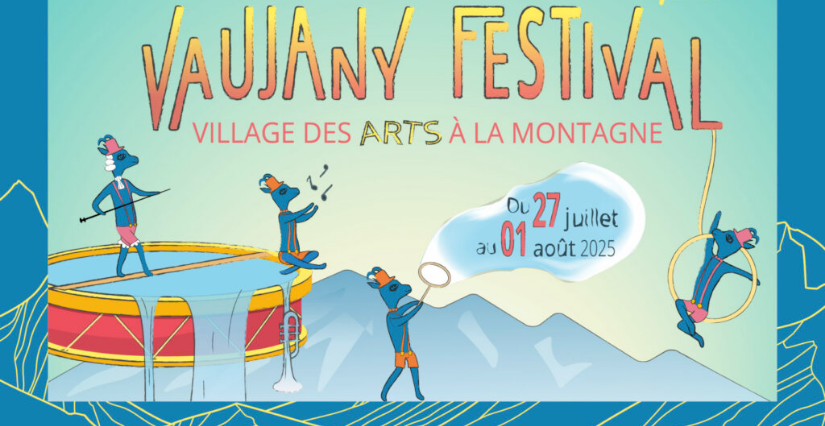 "Le Vaujany festival – Village des Arts à la Montagne", spectacles et activités pour tous, à Vaujany