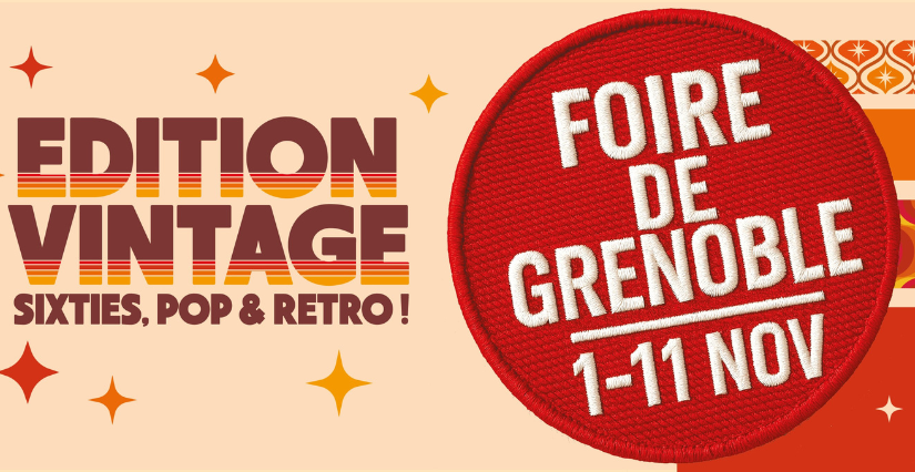 Foire de Grenoble 2025 : une édition vintage, sixties, pop et rétro pour une sortie 100% familiale !