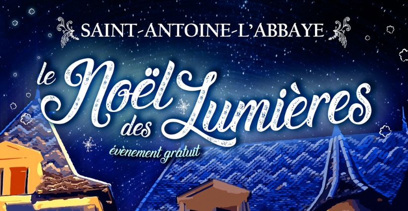 Le Noël des Lumières à Saint-Antoine-l'Abbaye, parcours lumineux, marché de Noël et autres animations pour toute la famille