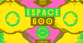 Espace 600, une programmation 100% jeunesse (des tout-petits aux ados), à Grenoble