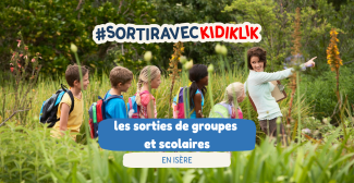 Une sortie de groupe à prévoir en Isère ? Kidiklik facilite la vie des professionnels de l'enfance !